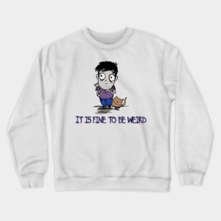 it is fine to be weird Crewneck Sweatshirt